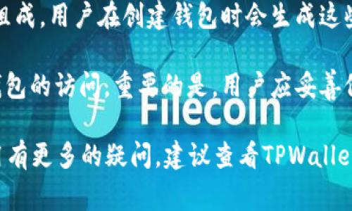 TPWallet（Trust Wallet） 是一款支持多种加密货币的数字钱包。助记词是数字钱包的一个重要安全功能，通常用于恢复或备份钱包。

TPWallet通常使用一套助记词，称为“恢复助记词”或“种子短语”。这个助记词由一系列单词组成，用户在创建钱包时会生成这些单词。具体来说，助记词的标准通常遵循BIP39协议，长度一般为12、15、18、21或24个单词。

加密货币钱包的助记词设计是为了确保用户在丢失访问权限时，能够通过这些单词恢复对钱包的访问。重要的是，用户应妥善保管这些助记词，不要与他人分享，因为任何人如果拥有助记词，就能够访问钱包中的资产。

总之，TPWallet 是通过一套助记词来保证用户安全和方便恢复的。如果你对于助记词的使用有更多的疑问，建议查看TPWallet的官方文档或联系他们的客户支持。